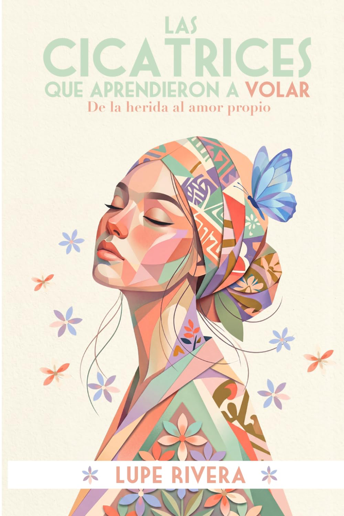 [9789689743484] Las cicatrices que aprendieron a volar: De la herida al amor propio